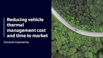 Reducing vehicle thermal management cost and time to market | Simcenter Engineering