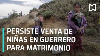 Persiste “costumbre” de venta de niñas para matrimonios forzados en Guerrero - En Punto