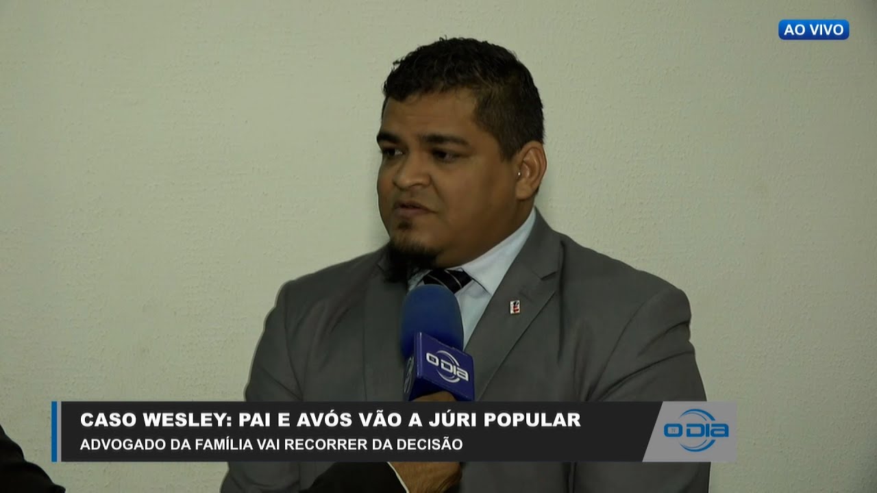 Pais e Avós vão a Júri Popular em Caso Wesley e advogado recorrerá da decisão 19 07 2023