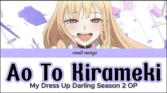 Spira Spica (Ao To Kirameki) My Dress Up Darling Season 2 OP Spira Spica (Ao To Kirameki) My Dress Up Darling Season 2 OP