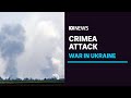 Massive explosions hit Russian military base in annexed Crimea | ABC News