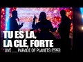 Parade of planets  tu es la la cl forte live 2022