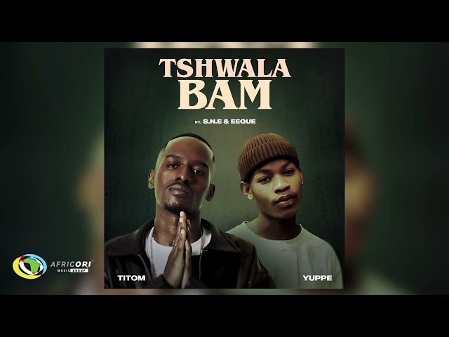 Titom &Amp; Yuppe - Tshwala Bam [Ft.  S.n.e &Amp; Eeque] (Official Audio)