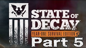 State of Decay Year One Survival Edition Walkthrough Part 5 Xbox One Gameplay Review