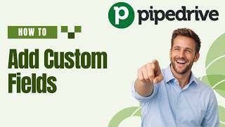 How to Add Custom Fields in Pipedrive Under Deals and Persons [2026 Full Guide]