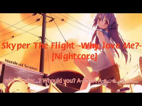 skyper-the-flight-why-love-me?-[nightcore]