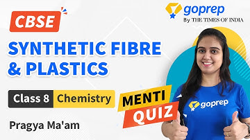 Synthetic Fibres and Plastics | Full Chapter MENTI QUIZ | CBSE Class 8 Chemistry | NCERT | Goprep
