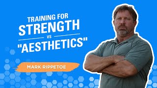 Mark Rippetoe on training for strength vs. 