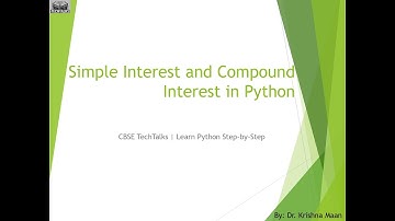 Simple Interest & Compound Interest using Python| XI/XII Computer Science & Informatics Practices