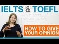Ielts  toefl  how to give your opinion
