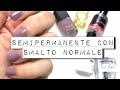 SEMIPERMANENTE con SMALTO NORMALE | facile e veloce