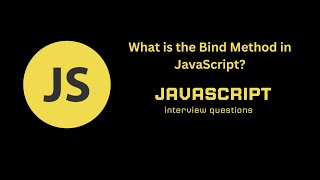 What is the Bind Method in JavaScript?