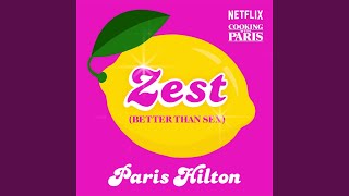 Zest (Better Than Sex) (From the Netflix Series, Cooking With Paris)