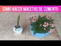 COMO HACER MACETAS DE CEMENTO, MACETERAS DE CEMENTO FACIL Y RÁPIDO