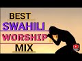Best Swahili Worship Mix 2023 | Praise  and Worship Swahili | Apostle Zach Mixes latest | New Mix