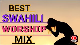 Best Swahili Worship Mix 2023 | Praise  and Worship Swahili | Apostle Zach Mixes latest | New Mix