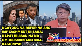 NGAYONG NA-REFER NA ANG IMPEACHMENT NI SARA, DAPAT BILISAN NA NG OMBUDSMAN ANG MGA KASO NIYA!