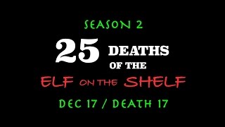 25 Deaths of the ELF on the SHELF SEASON 2 (Dec 17 / Death17)
