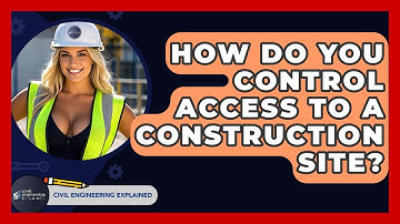 How Do You Control Access To A Construction Site? - Civil Engineering Explained