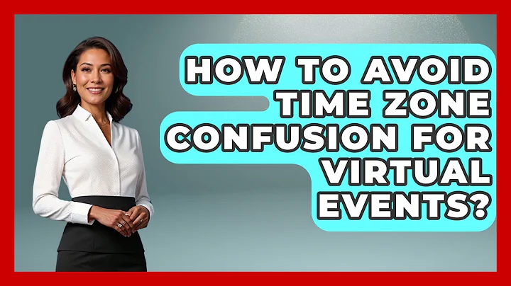 How To Avoid Time Zone Confusion For Virtual Events? - Virtual Communication Hub
