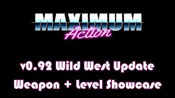 MAXIMUM ACTION - 0.92 Update Showcase