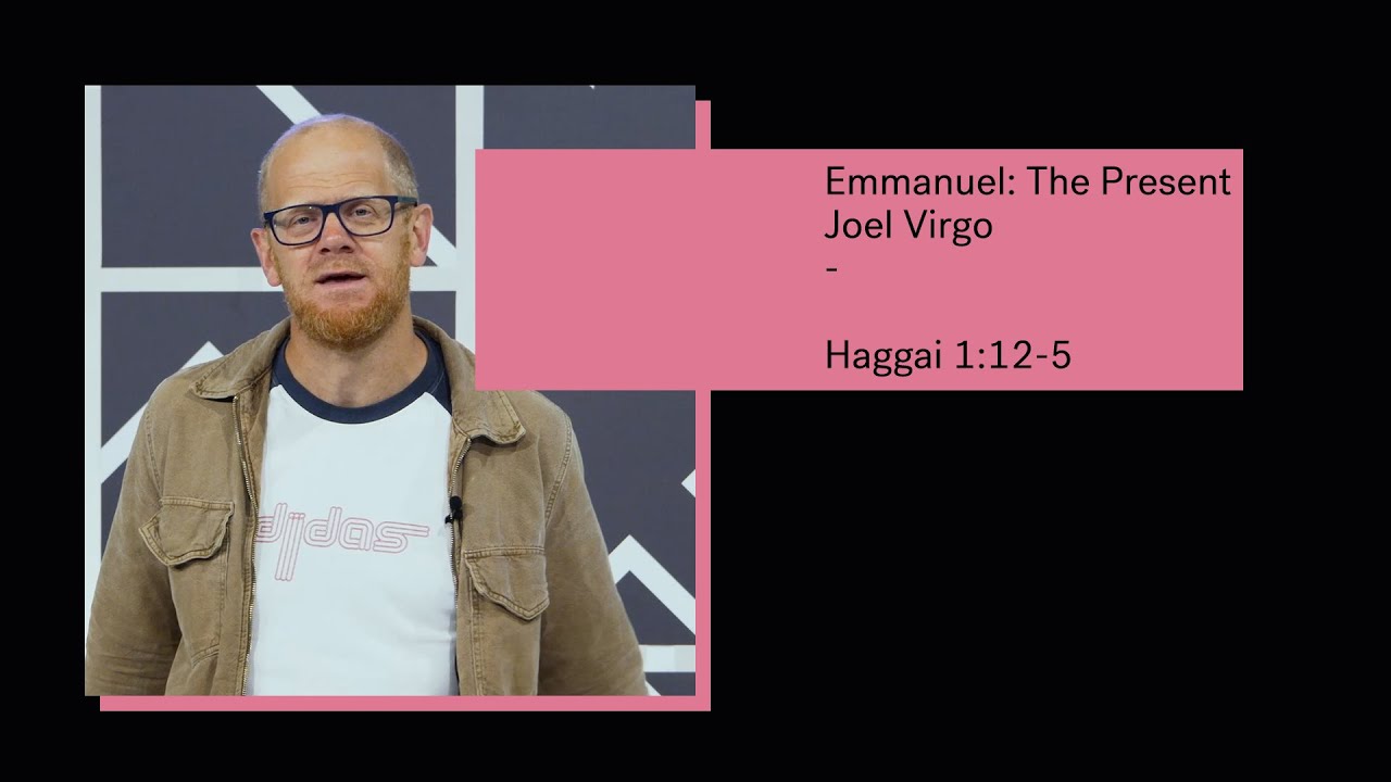 Emmanuel: The Present - Haggai 1:1 - 2:5 // Joel Virgo Cover Image