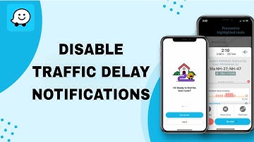 How To Diisable Traffic Delay Notifications On Waze App | Step By Step