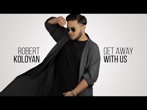 Robert Koloyan - Get Away With Us (Official Audio) Depi Evratesil 2018