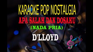 Karaoke Apa Salah Dan Dosaku Nada Pria - D'Lloyd (Karaoke Lirik Tanpa Vocal)