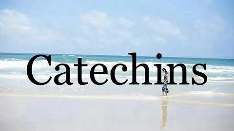 How To Pronounce Catechins🌈🌈🌈🌈🌈🌈Pronunciation Of Catechins