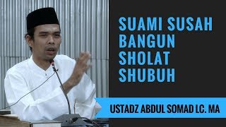 Suami Susah Bangun Sholat Shubuh - Ustadz Abdul Somad Lc. MA
