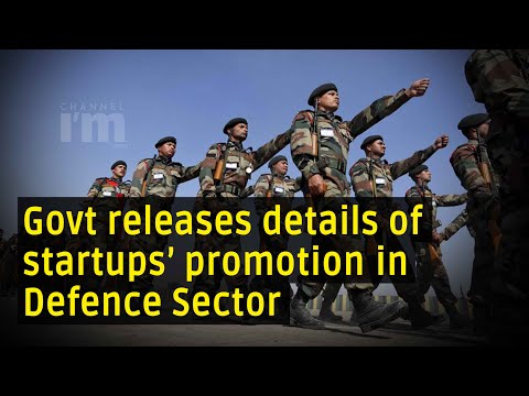 Govt releases details of startups’ promotion in Defence Sector under ‘Aatmanirbhar Mission’