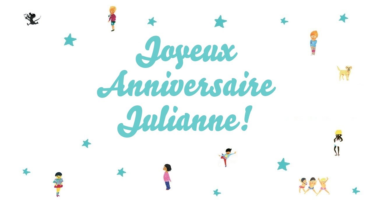 Joyeux Anniversaire Julianne Youtube Joyeux Anniversaire Julianne Youtube