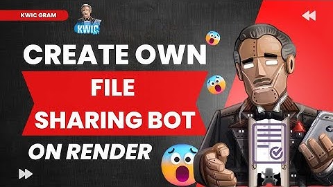How to Create File Sharing Bot For Telegram On Render | works 24/7 | KWIC GRAM