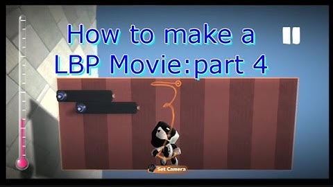 How to make a movie in Little Big Planet: Part 4 (Tutorial Finale)