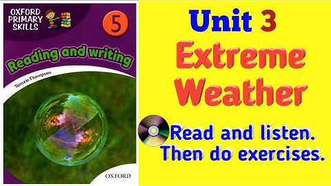 Oxford Primary Skills Reading and Writing Level 5 Unit 3 Extreme Weather with Audio