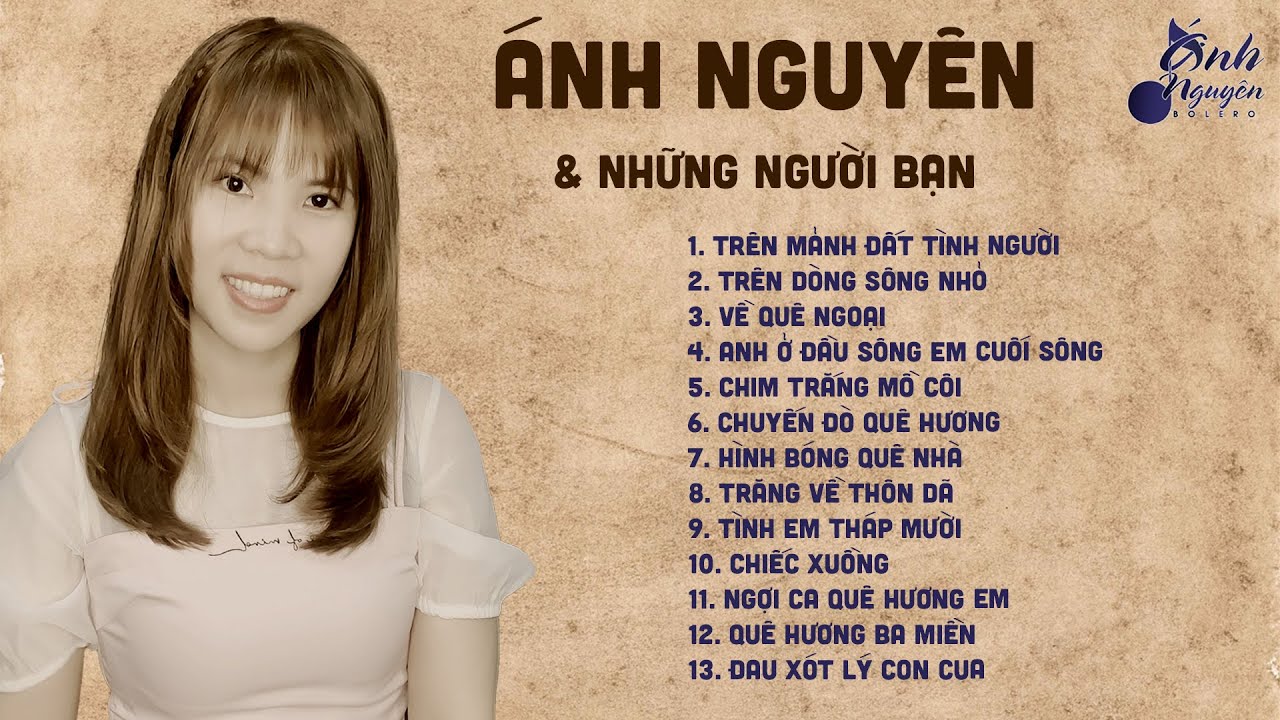 Album Mới Nhất Ánh Nguyên Và Những Người Bạn ➤ Liên Khúc Trên Mảnh Đất Tình Người