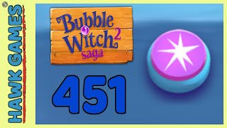 Bubble Witch 2 Saga Level 451 (Classic mode) - 3 Stars Walkthrough, No Boosters