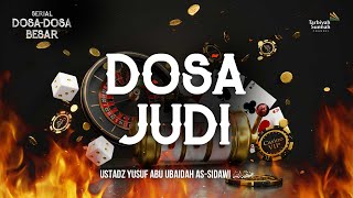 Dosa Judi  - Ustadz Yusuf Abu Ubaidah As-Sidawi حفظه الله