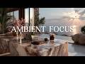 Deep Work Music | Ambient Focus Music - Minimal Ambient Atmosphere for Quiet Productivity