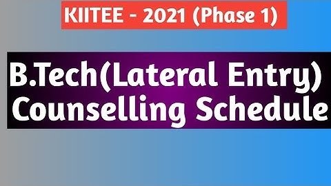 KIITEE - 2021(Phase 1) B.Tech(Lateral Entry) Counselling Schedule || KIIT UNIVERSITY