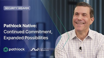 Pathlock Native: Continued Commitment to Security Weaver, Expanded Possibilities