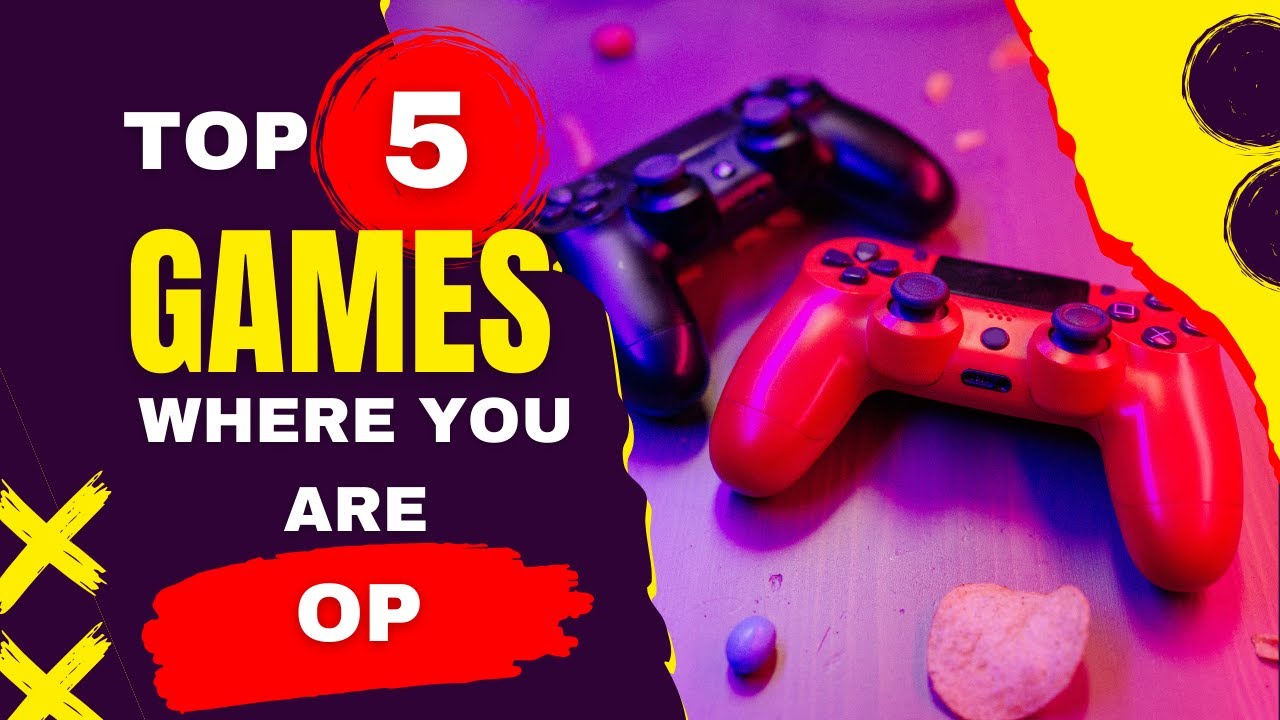 Top 5 Games Where You Play as an Overpowered Character