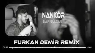 Emir Gülcan - Nankör ( Furkan Demir Remix ) Gitme Burdan Resimi
