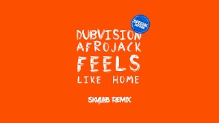 Afrojack & Dubvision - Feels Like Home (SkyLab remix)