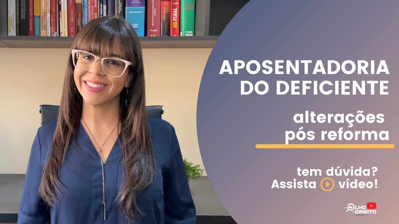 Aposentadoria do Deficiente   alteraes da reforma