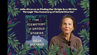DWA Book Interviews: A Q&A with Julia Alvarez on “The Cemetery of Untold Stories”