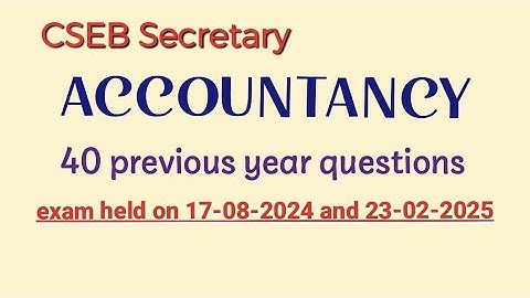 CSEB Secretary-Accountancy-  previous year questions from the exam held on 17-08-2024 and 23-02-2025