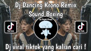 DJ  BOXING🥊-DJ DANCIN KRONO LIRIK RIMEX || DJ VIRAL TIKTOK