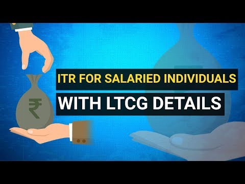 ITR 2019: How salaried individuals can file ITR with LTCG details?